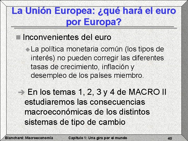 La Unión Europea: ¿qué hará el euro por Europa? n Inconvenientes del euro u