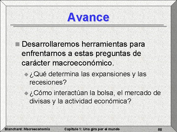 Avance n Desarrollaremos herramientas para enfrentarnos a estas preguntas de carácter macroeconómico. u ¿Qué