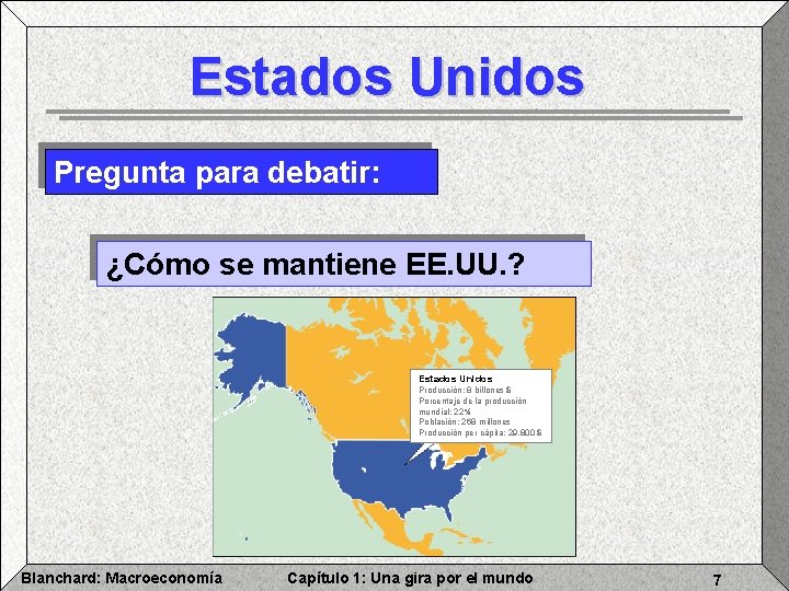 Estados Unidos Pregunta para debatir: ¿Cómo se mantiene EE. UU. ? Estados Unidos Producción: