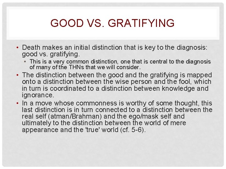 GOOD VS. GRATIFYING • Death makes an initial distinction that is key to the