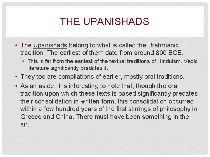 THE UPANISHADS • The Upanishads belong to what is called the Brahmanic tradition. The