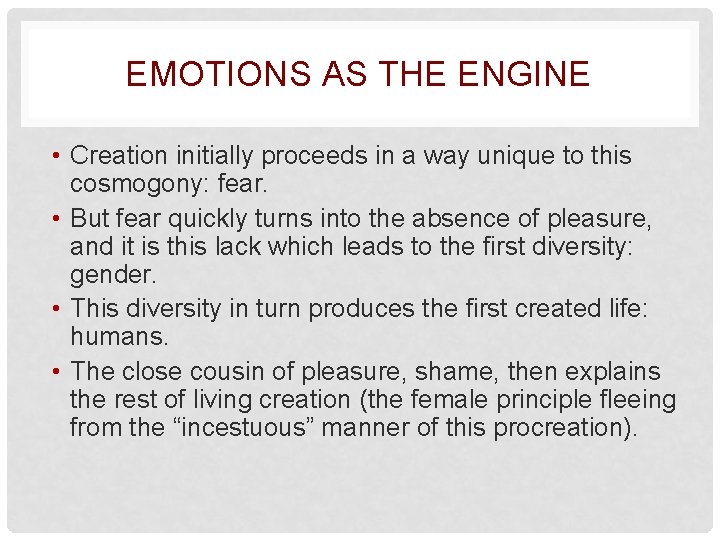 EMOTIONS AS THE ENGINE • Creation initially proceeds in a way unique to this