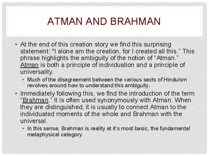 ATMAN AND BRAHMAN • At the end of this creation story we find this