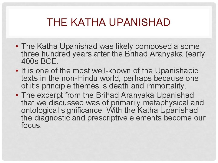 THE KATHA UPANISHAD • The Katha Upanishad was likely composed a some three hundred