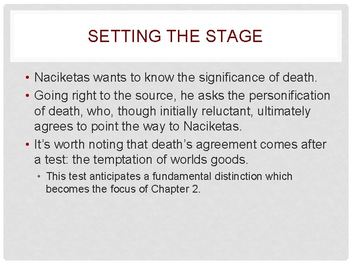 SETTING THE STAGE • Naciketas wants to know the significance of death. • Going