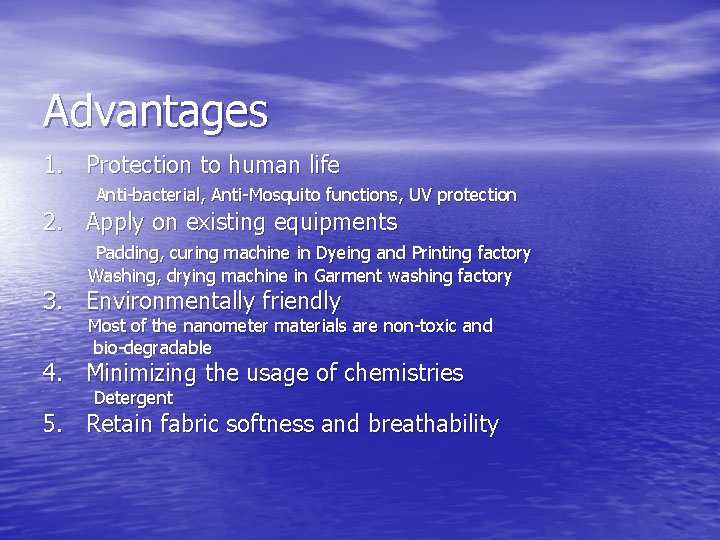 Advantages 1. Protection to human life Anti-bacterial, Anti-Mosquito functions, UV protection 2. Apply on