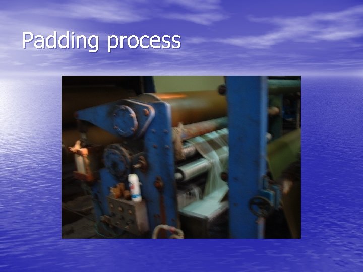 Padding process 