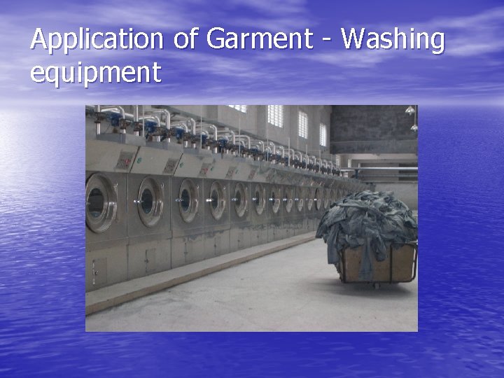 Application of Garment - Washing equipment 