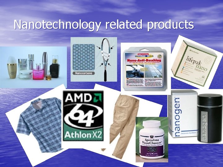 Nanotechnology related products 