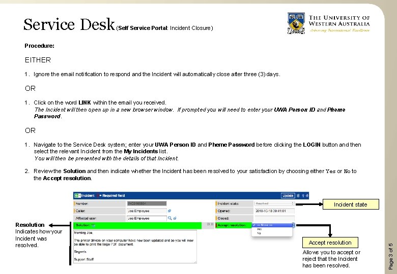 Service Desk (Self Service Portal: Incident Closure) Procedure: EITHER 1. Ignore the email notification