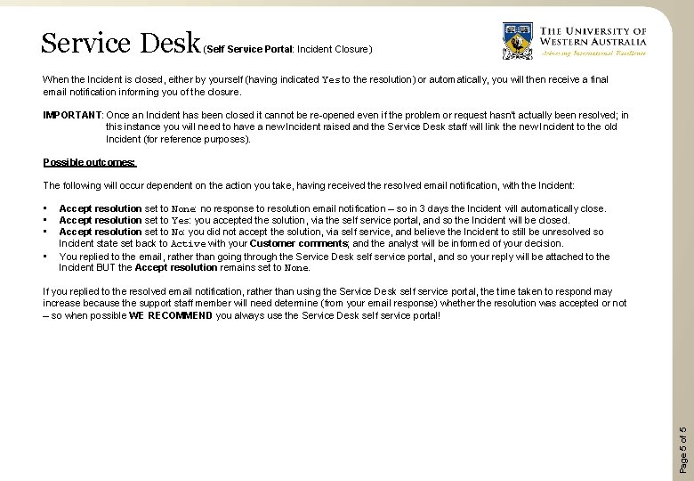 Service Desk (Self Service Portal: Incident Closure) When the Incident is closed, either by