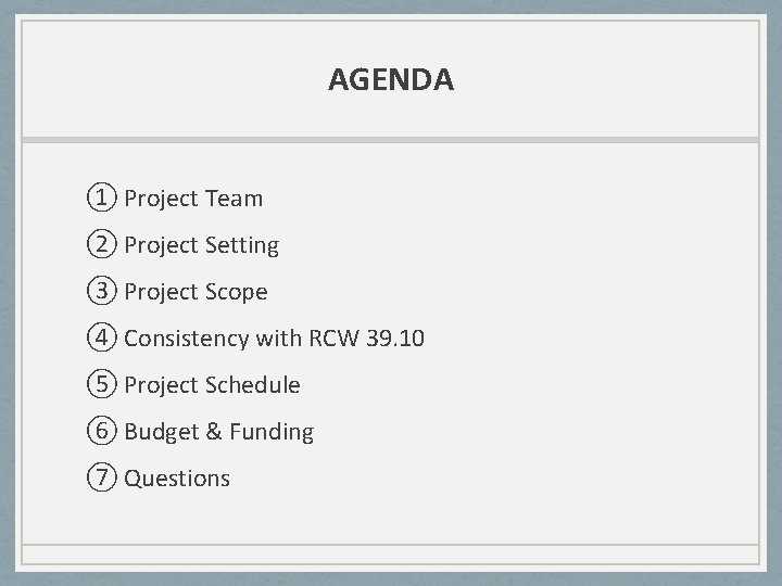 AGENDA ① Project Team ② Project Setting ③ Project Scope ④ Consistency with RCW