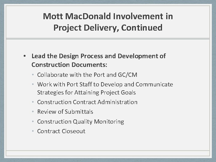 Mott Mac. Donald Involvement in Project Delivery, Continued • Lead the Design Process and