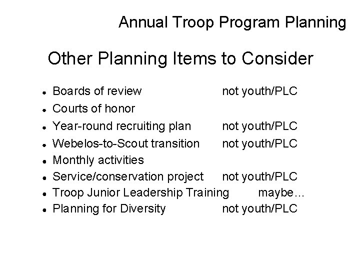Annual Troop Program Planning Other Planning Items to Consider ● ● ● ● Boards