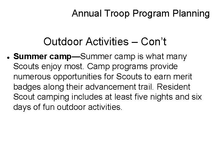 Annual Troop Program Planning Outdoor Activities – Con’t ● Summer camp—Summer camp is what
