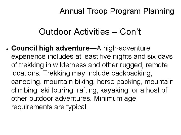 Annual Troop Program Planning Outdoor Activities – Con’t ● Council high adventure—A high-adventure experience
