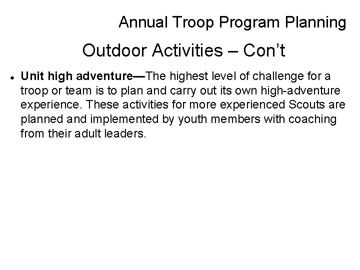 Annual Troop Program Planning Outdoor Activities – Con’t ● Unit high adventure—The highest level