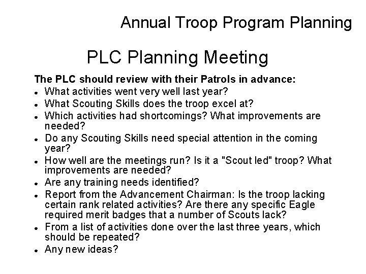 Annual Troop Program Planning PLC Planning Meeting The PLC should review with their Patrols