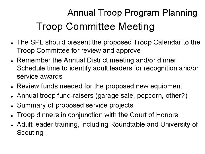 Annual Troop Program Planning Troop Committee Meeting ● ● ● ● The SPL should