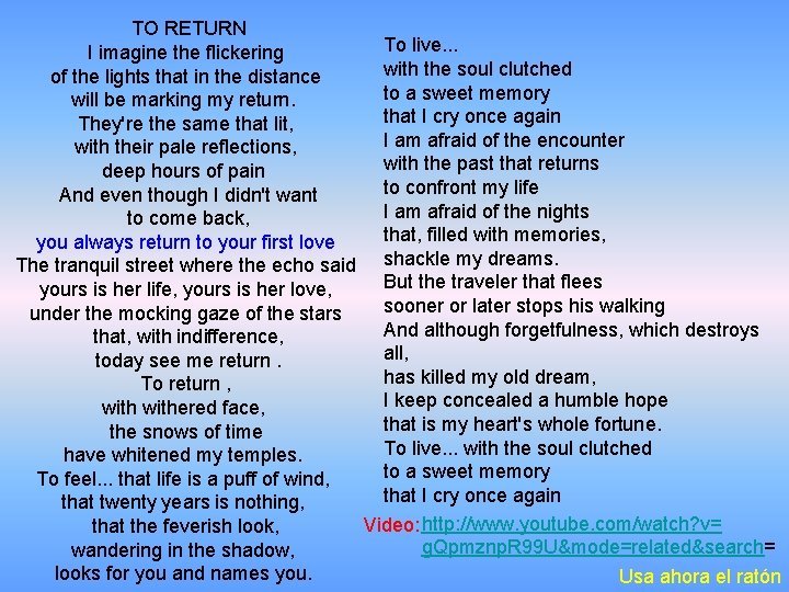 TO RETURN To live. . . I imagine the flickering with the soul clutched