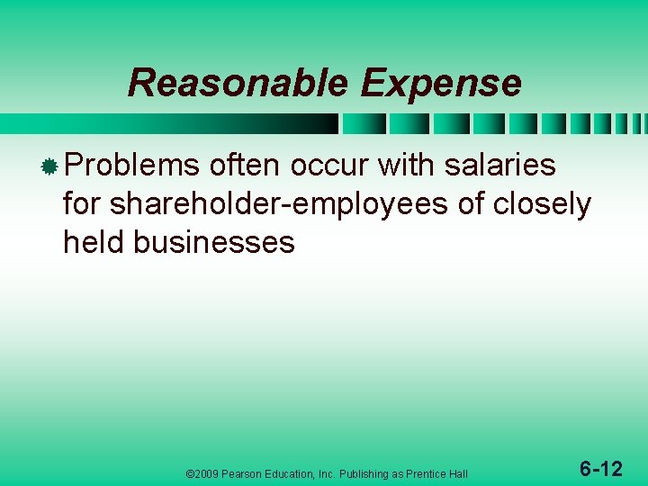 Reasonable Expense ® Problems often occur with salaries for shareholder-employees of closely held businesses