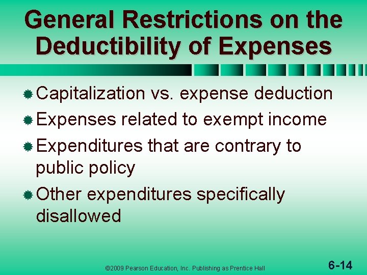 General Restrictions on the Deductibility of Expenses ® Capitalization vs. expense deduction ® Expenses
