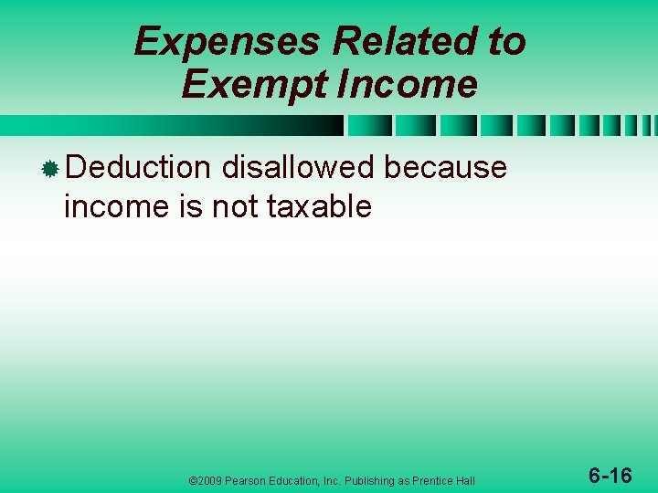 Expenses Related to Exempt Income ® Deduction disallowed because income is not taxable ©