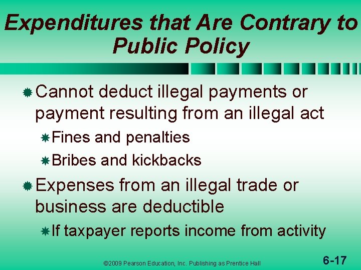 Expenditures that Are Contrary to Public Policy ® Cannot deduct illegal payments or payment
