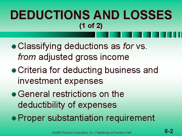 DEDUCTIONS AND LOSSES (1 of 2) ® Classifying deductions as for vs. from adjusted