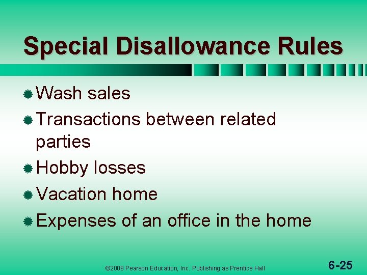 Special Disallowance Rules ® Wash sales ® Transactions between related parties ® Hobby losses