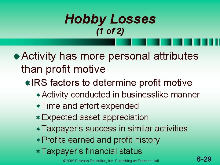 Hobby Losses (1 of 2) ® Activity has more personal attributes than profit motive