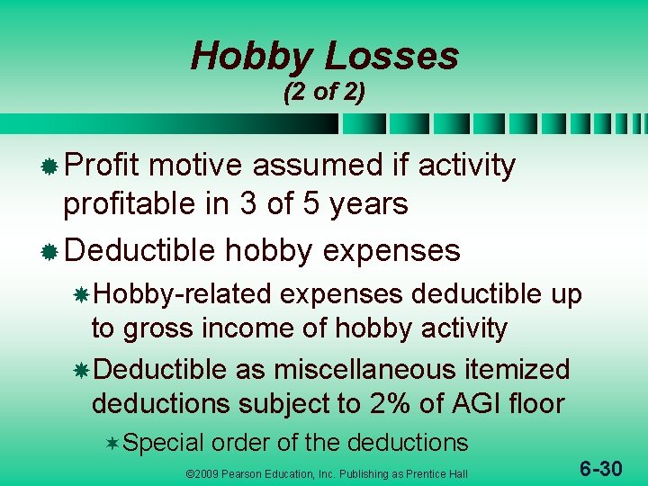 Hobby Losses (2 of 2) ® Profit motive assumed if activity profitable in 3