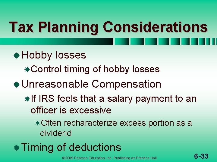 Tax Planning Considerations ® Hobby losses Control timing of hobby losses ® Unreasonable Compensation