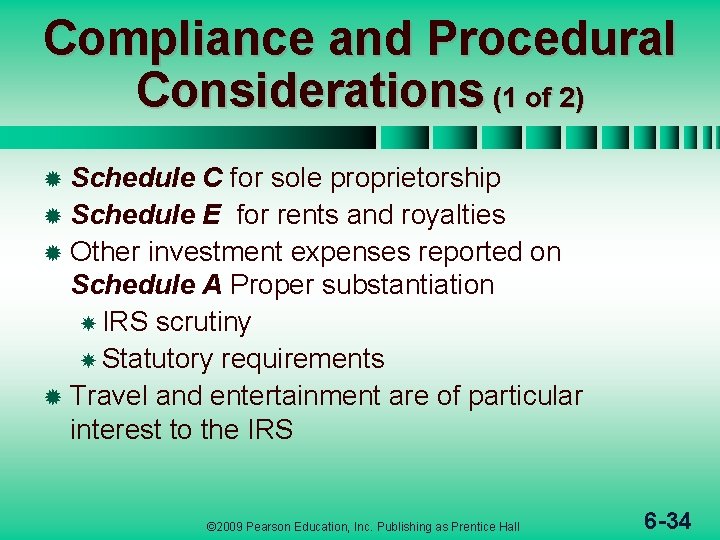 Compliance and Procedural Considerations (1 of 2) ® Schedule C for sole proprietorship ®