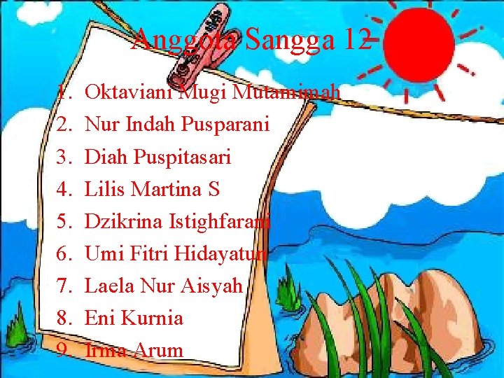 Anggota Sangga 12 1. 2. 3. 4. 5. 6. 7. 8. 9. Oktaviani Mugi