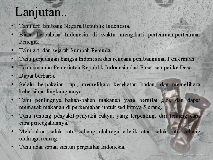 Lanjutan. . • Tahu arti lambang Negara Republik Indonesia. • Biasa berbahasa Indonesia di