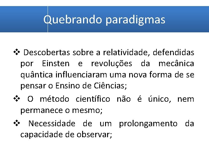 Quebrando paradigmas v Descobertas sobre a relatividade, defendidas por Einsten e revoluções da mecânica