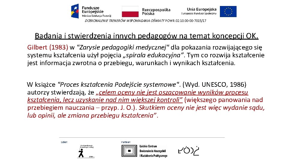 DOSKONALENIE TRENERÓW WSPOMAGANIA OŚWIATY POWR. 02. 10. 00 -00 -7015/17 Badania i stwierdzenia innych