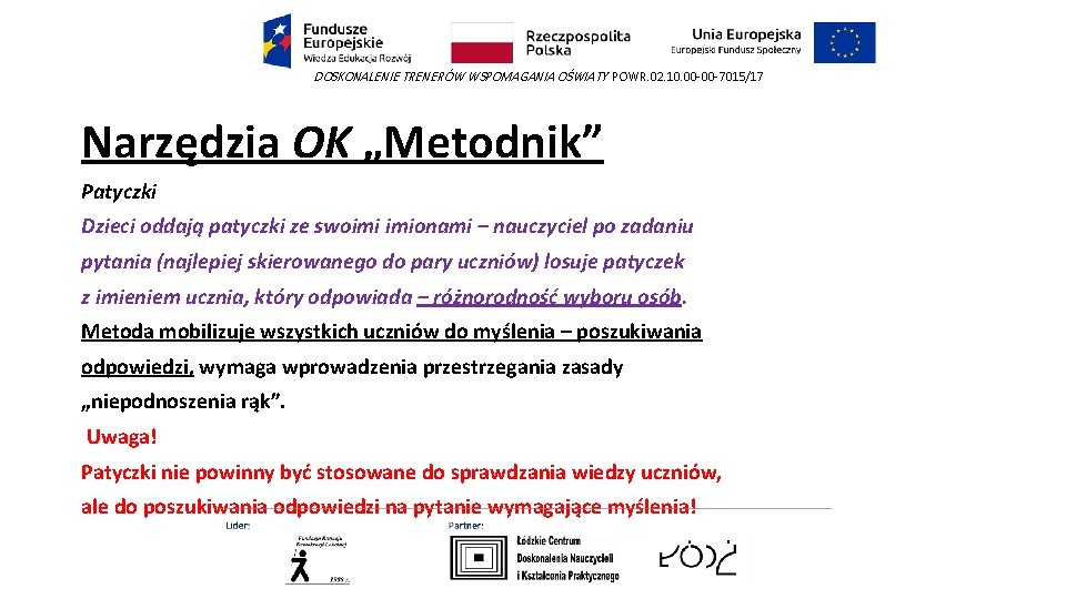 DOSKONALENIE TRENERÓW WSPOMAGANIA OŚWIATY POWR. 02. 10. 00 -00 -7015/17 Narzędzia OK „Metodnik” Patyczki