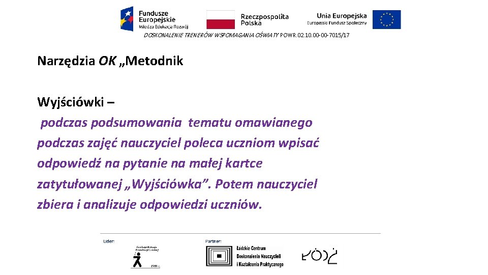 DOSKONALENIE TRENERÓW WSPOMAGANIA OŚWIATY POWR. 02. 10. 00 -00 -7015/17 Narzędzia OK „Metodnik Wyjściówki