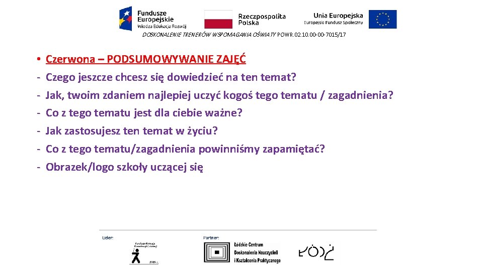 DOSKONALENIE TRENERÓW WSPOMAGANIA OŚWIATY POWR. 02. 10. 00 -00 -7015/17 • - Czerwona –