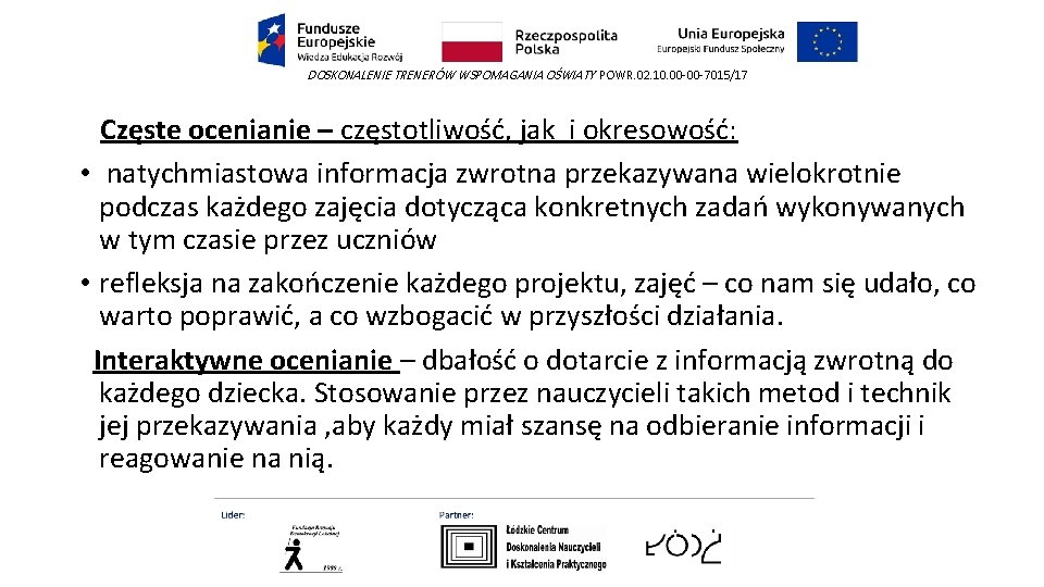 DOSKONALENIE TRENERÓW WSPOMAGANIA OŚWIATY POWR. 02. 10. 00 -00 -7015/17 Częste ocenianie – częstotliwość,