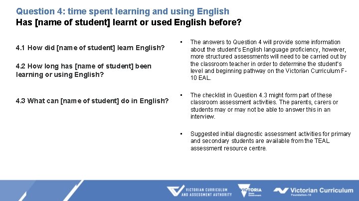 Question 4: time spent learning and using English Has [name of student] learnt or