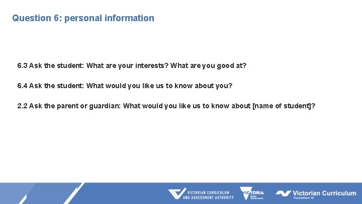 Question 6: personal information 6. 3 Ask the student: What are your interests? What Question 6: personal information 6. 3 Ask the student: What are your interests? What