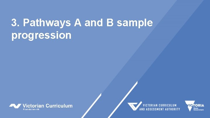 3. Pathways A and B sample progression 3. Pathways A and B sample progression