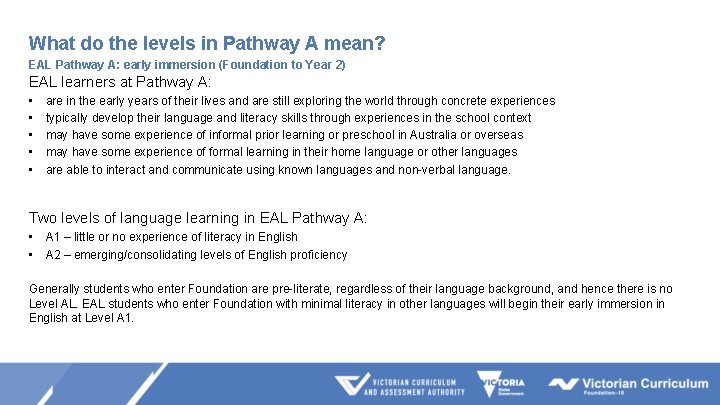 What do the levels in Pathway A mean? EAL Pathway A: early immersion (Foundation What do the levels in Pathway A mean? EAL Pathway A: early immersion (Foundation