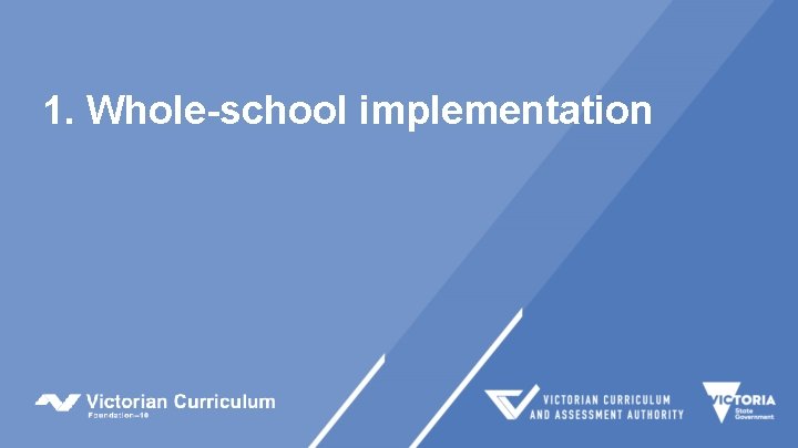 1. Whole-school implementation 1. Whole-school implementation
