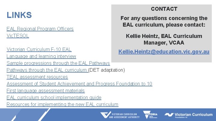 LINKS EAL Regional Program Officers Vic. TESOL CONTACT For any questions concerning the EAL LINKS EAL Regional Program Officers Vic. TESOL CONTACT For any questions concerning the EAL
