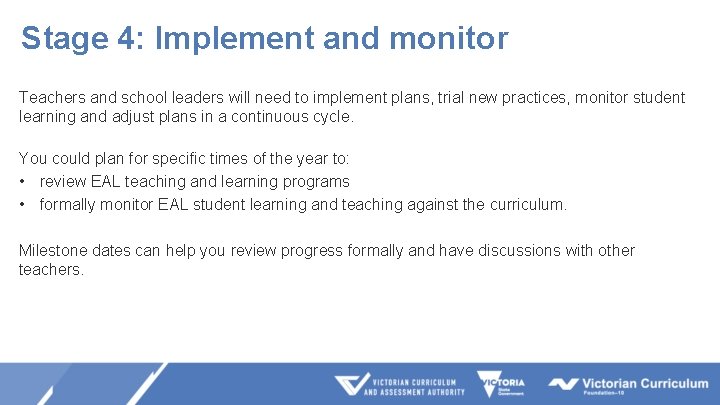 Stage 4: Implement and monitor Teachers and school leaders will need to implement plans, Stage 4: Implement and monitor Teachers and school leaders will need to implement plans,