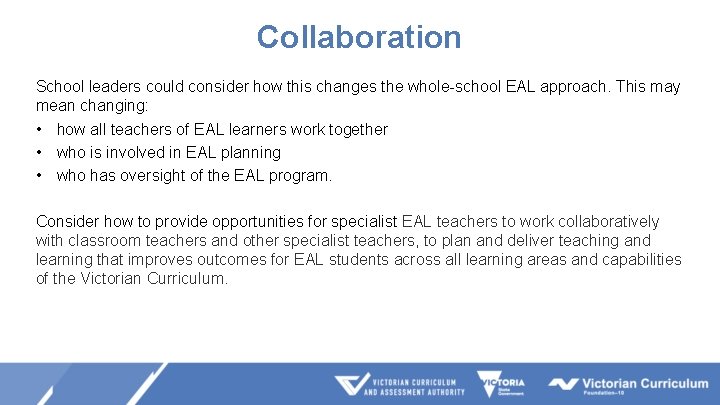 Collaboration School leaders could consider how this changes the whole-school EAL approach. This may Collaboration School leaders could consider how this changes the whole-school EAL approach. This may